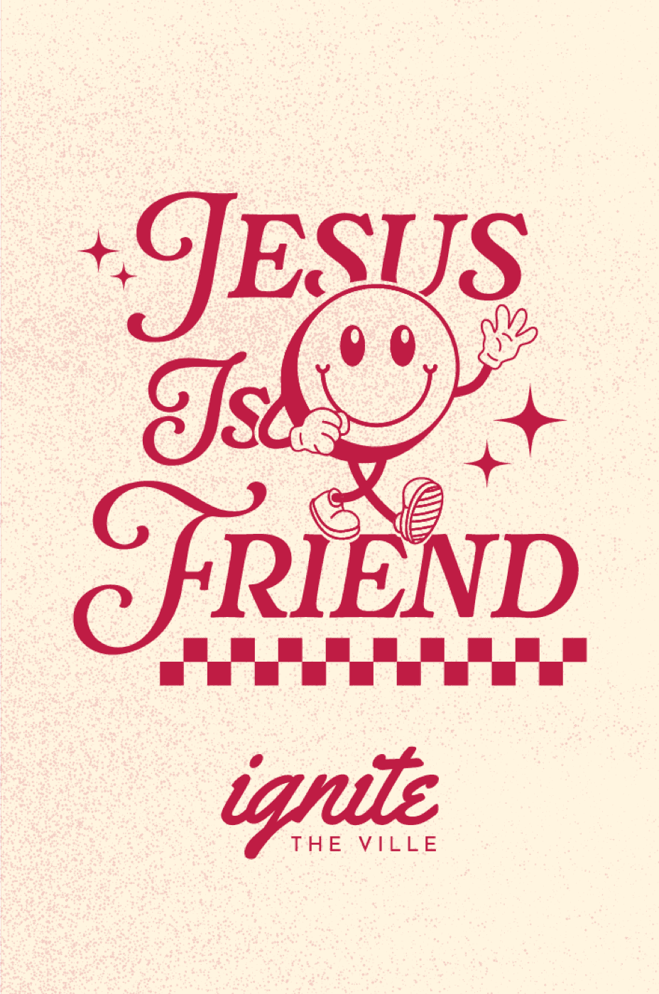 Ignite The Ville artwork reading 'Jesus Is A Friend' with a smiling face mascot